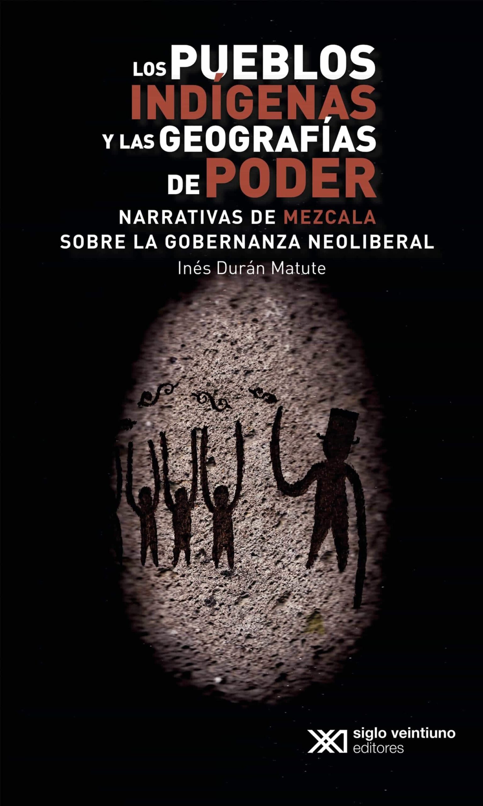 Pueblos Indígenas Y Las Geografías Del Poder : Narrativas De Mezcala S