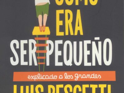 Cómo Era Ser Pequeño: Explicado A Los Grandes