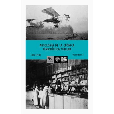 Antología de la crónica periodística chilena - Volúmen II