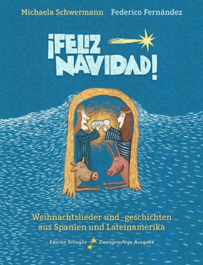 Feliz Navidad! : Weihnachtslieder Und -Geschichten Aus Spanien Und Lat