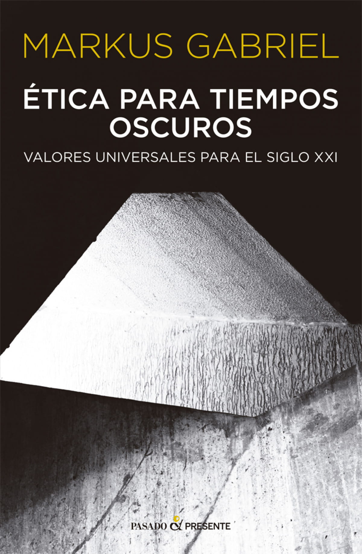 Etica para tiempos oscuros: valores universales para el siglo XXI