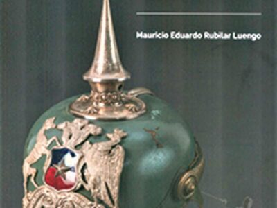 La Prusia americana : Chile y sus relaciones internacionales durante la guerra y posguerra del Pacífico (1879-1891)