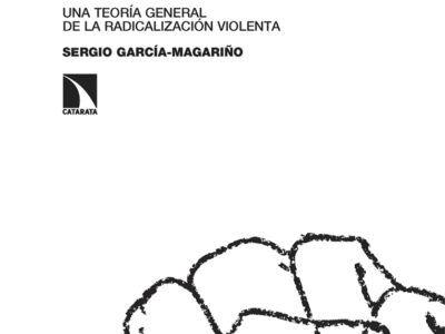 Violencia, política y religión: Una teoría general de la radicalización violenta