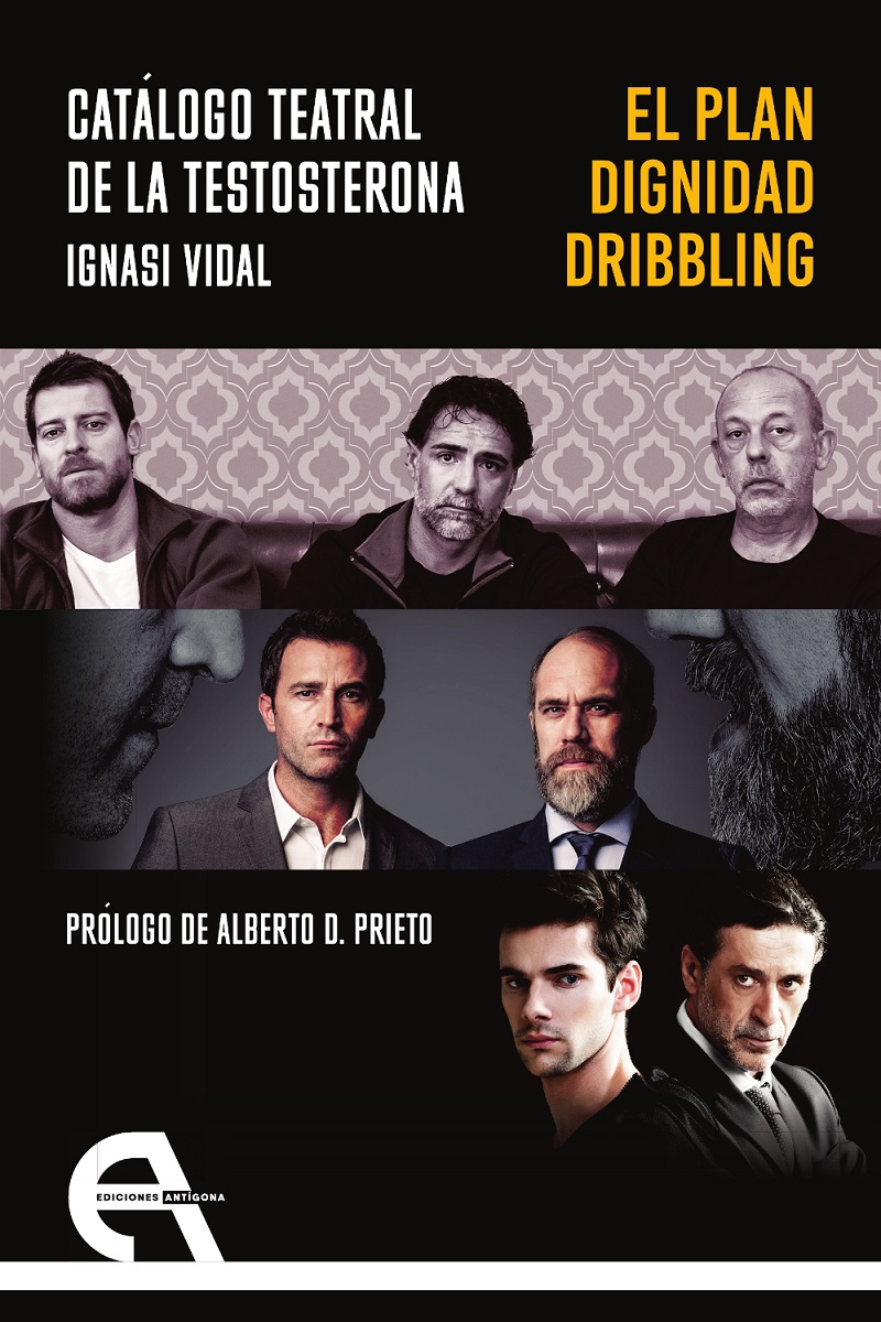 Catalogo Teatral De La Testosterona: El Plan; Dignidad; Dribbling