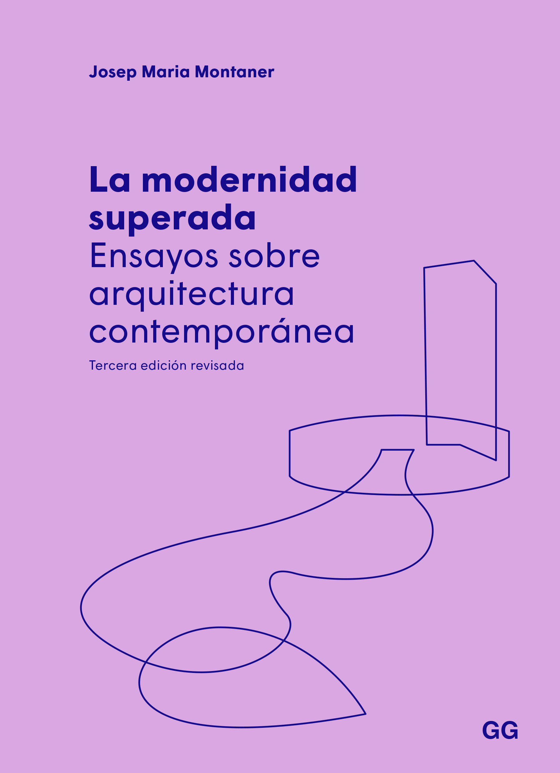 La Modernidad Superada : Ensayo Sobre Arquitectura Contemporánea