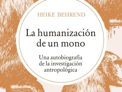 La Humanización De Un Mono: Una Autobiografía De La Investigación Antropológica