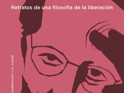 Enrique Dussel : Retratos De Una Filosofía De La Liberación