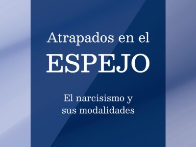 Atrapados en el espejo: El narcisismo y sus modalidades