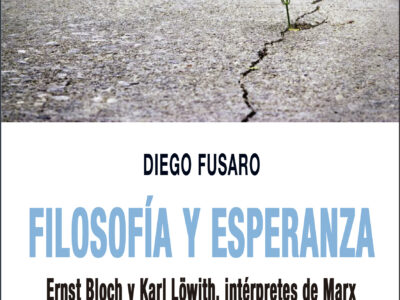 Filosofía Y Esperanza : Ernst Bloch Y Karl Lowith, Interpretes De Marx