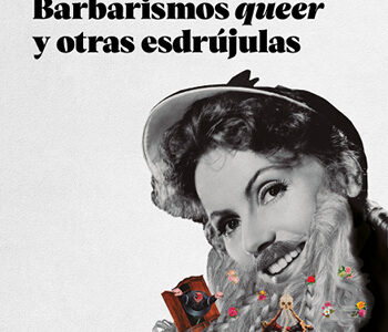 Barbarismos queer : y otras esdrújulas
