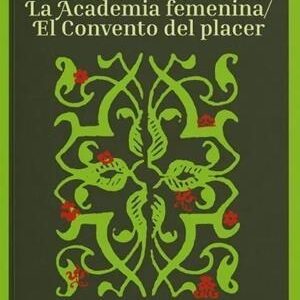 La Academia Femenina ; El Convento Del Placer