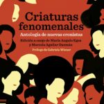 Criaturas Fenomenales: Antología De Nuevas Cronistas