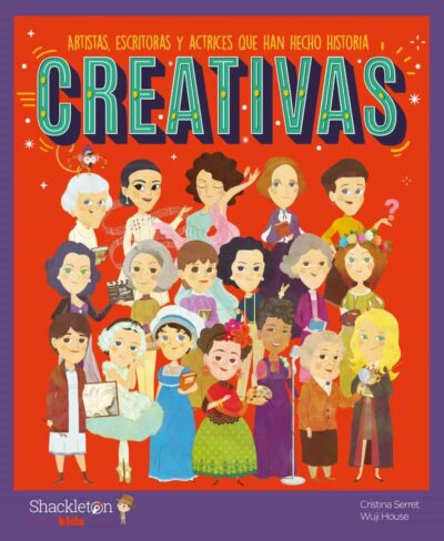 Creativas: Artistas, Escritoras Y Actrices Que Han Hecho Historia