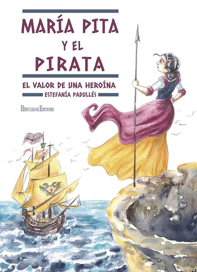 María Pita Y El Pirata : El Valor De Una Heroína