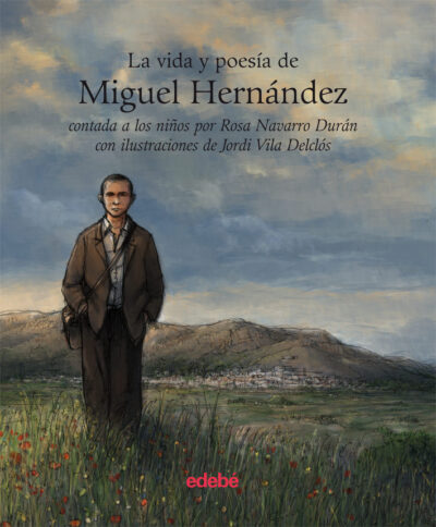 La Vida Y Poesía De Miguel Hernández
