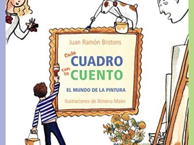 Cada Cuadro Con Su Cuento: El Mundo De La Pintura