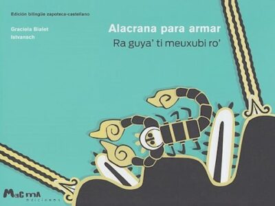 Alacrana Para Armar (Edición Bilingüe Castellano / Zapoteca)