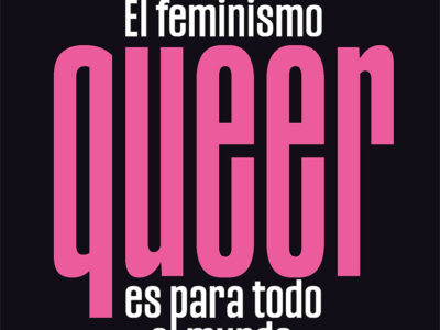 Feminismo Queer Es Para Todo El Mundo, El