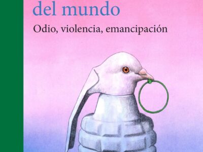 Ante El Desorden Del Mundo: Odio, Violencia, Emancipación
