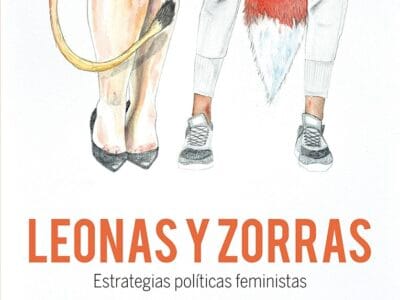 Leonas Y Zorras : Estrategias Politicas Feministas