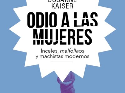 Odio a las mujeres : célibes involuntarios, malfollados y machistas
