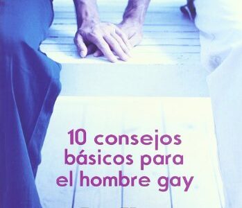 Diez Consejos Básicos Para El Hombre Gay