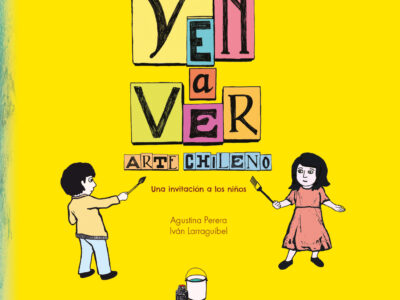 Ven A Ver: Arte Chileno Una Invitación A Los Niños