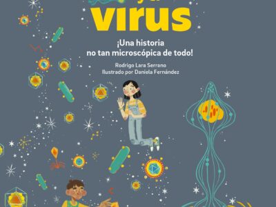 Yo y el virus : ¡una historia no tan microscópica de todo!