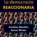 La Democracia Reaccionaria: La Hegemonización Del Racismo Y La