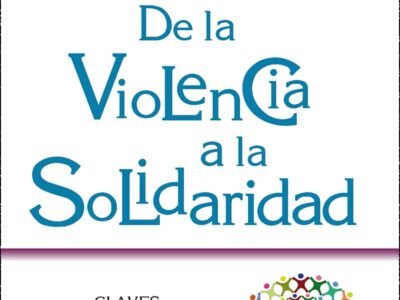 De La Violencia A La Solidaridad : Claves Para Mejorar La Convivencia