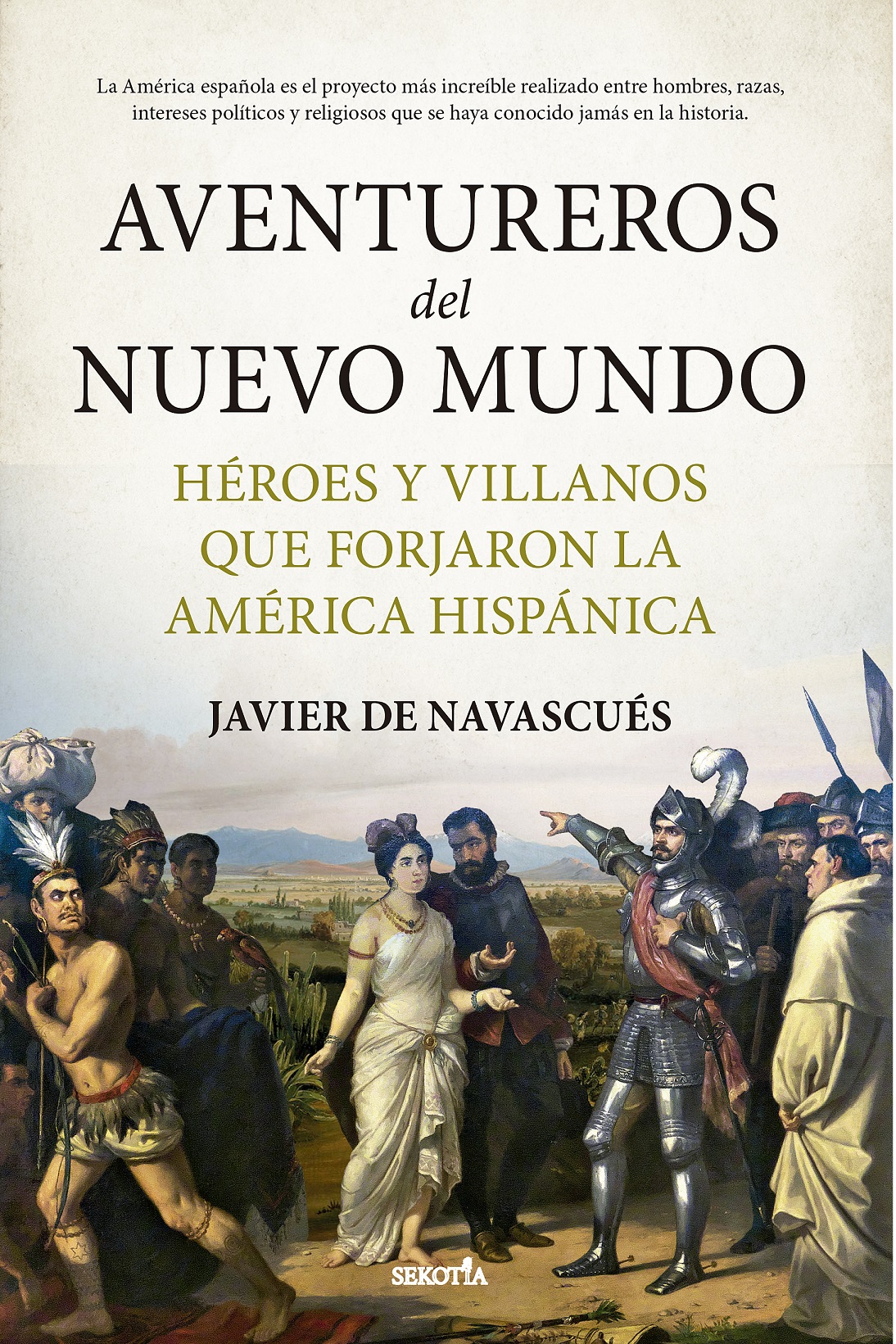 Aventureros Del Nuevo Mundo: Héroes Y Villanos Que Forjaron La América