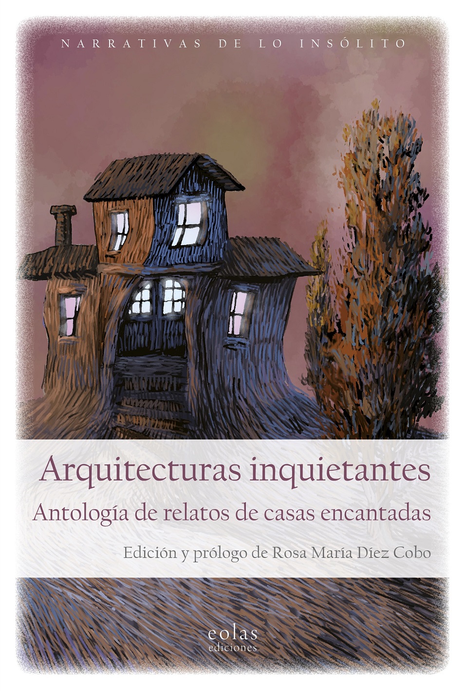 Arquitecturas Inquietantes: Antología De Relatos De Casas Encantadas