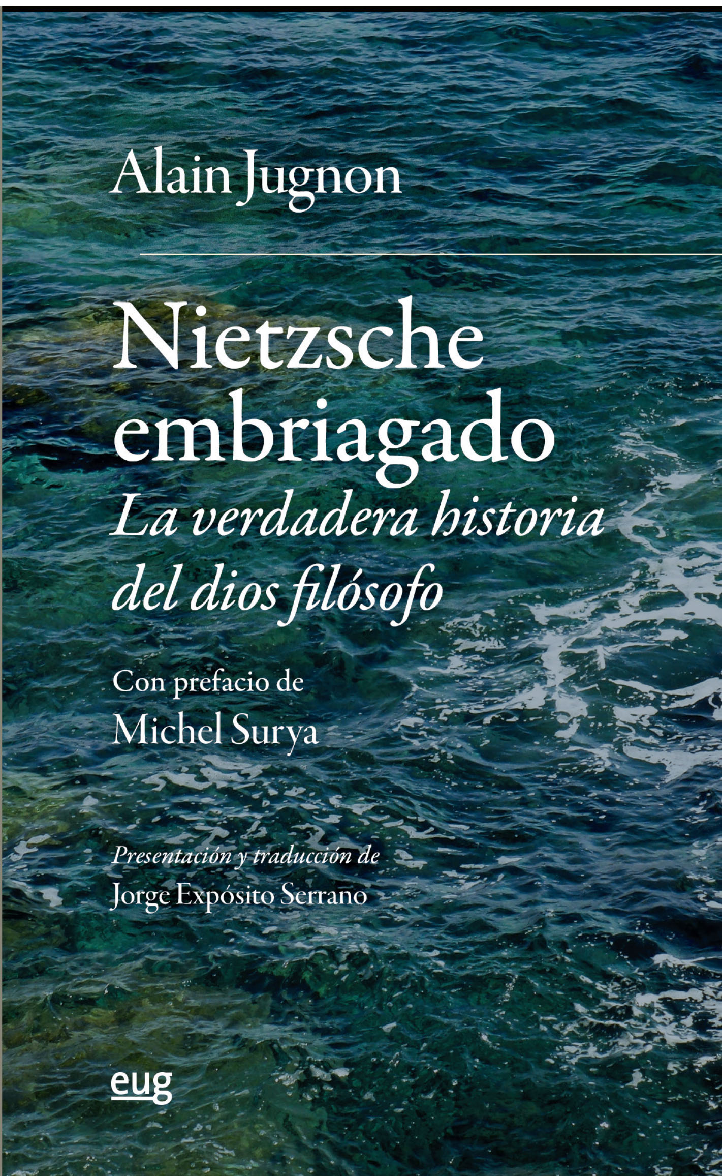 Nietzsche Embriagado : La Verdadera Historia Del Dios Filosofo