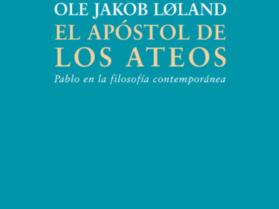 El Apóstol De Los Ateos : Pablo En La Filosofía Contemporánea