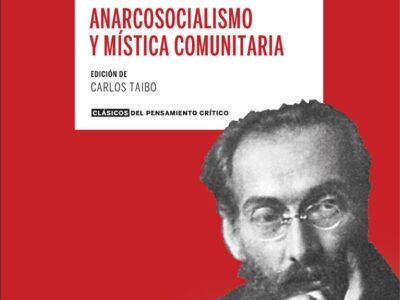 Anarcosocialismo y mística comunitaria : antología Gustav Landauer