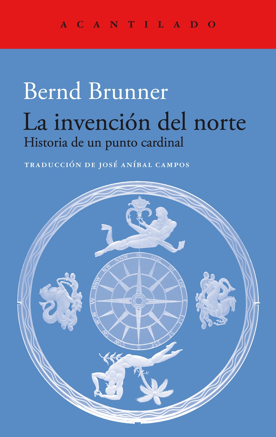 La Invención Del Norte : Historia De Un Punto Cardinal