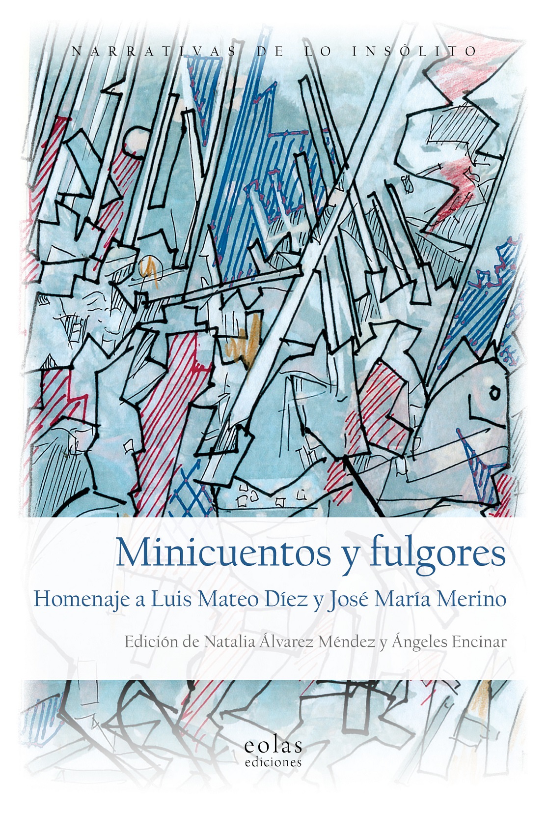 Minicuentos Y Fulgores : Homenaje A Luis Mateo Díez Y José María Merino