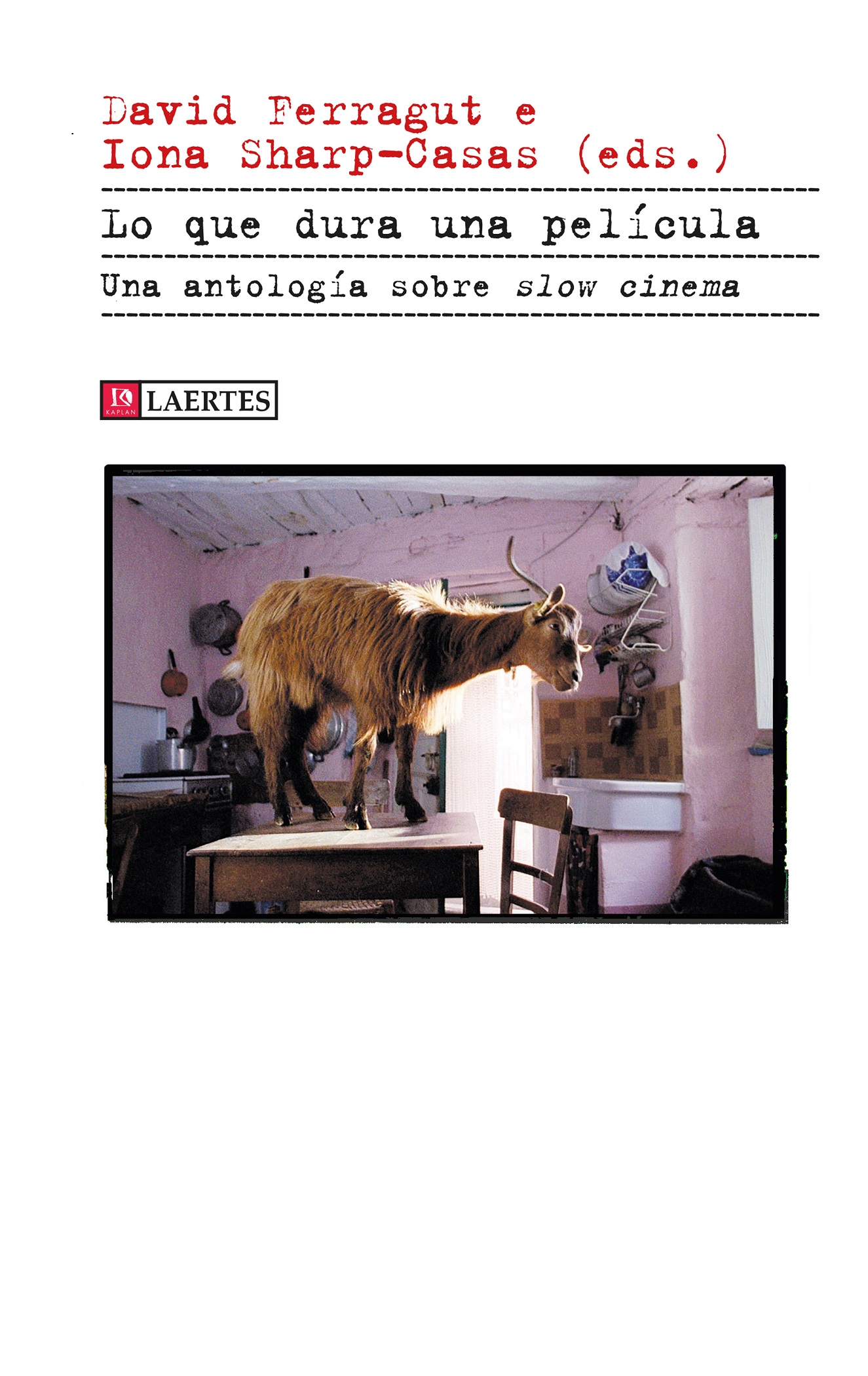 Lo Que Dura Una Película: Una Antología Sobre Slow Cinema