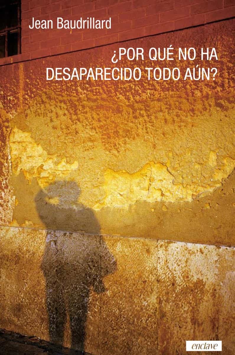 Por Qué No Ha Desaparecido Todo Aun?