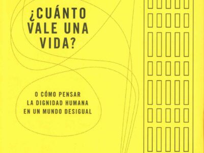 Cuánto vale una vida? : o como pensar la dignidad humana en un mundo d