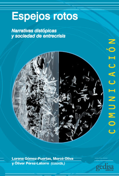 Espejos Rotos : Narrativas Distópicas Y Sociedad De Entrecrisis