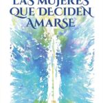 Las Mujeres Que Deciden Amarse