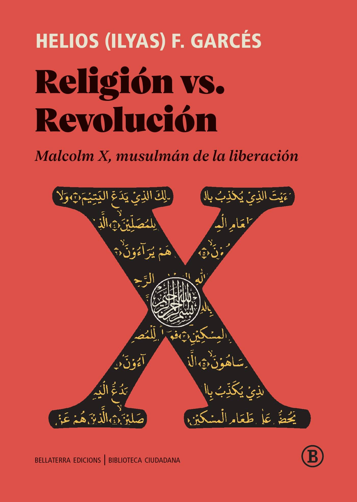 Religión Vs. Revolución : Malcolm X, Musulmán De La Liberación