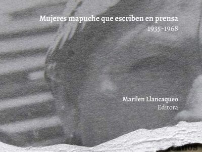 Zomo Wirin : Mujeres Mapuche Que Escriben En Prensa : 1935-1968