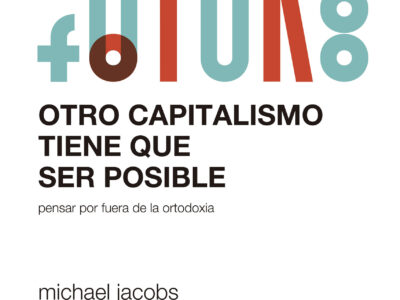 Otro Capitalismo Tiene Que Ser Posible : Pensar Por Fuera De La