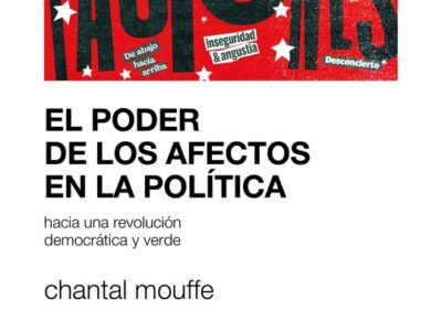 El Poder De Los Afectos En La Política : Hacia Una Revolución
