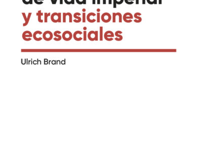 Crisis Del Modo De Vida Imperial Y Transiciones Ecosociales