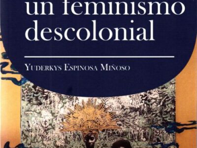 De por qué es necesario un feminismo decolonial