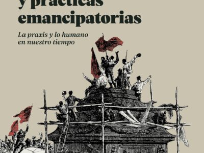 Acontecimiento Y Practicas Emancipatorias: La Praxis Y Lo Humano En