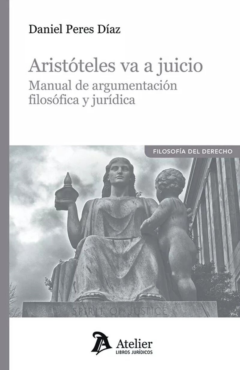 Aristóteles Va A Juicio: Manual De Argumentación Filosófica Y Jurídica